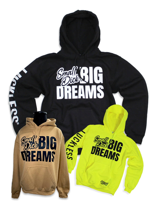 Small Dick Big Dreams Hoodie