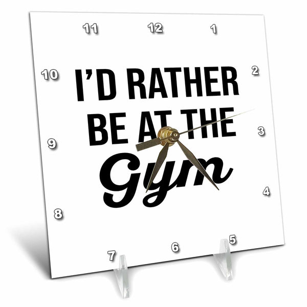 3dRose Id Rather be at The Gym. Black Lettering on White Background. - Desk Clocks (dc_326945)